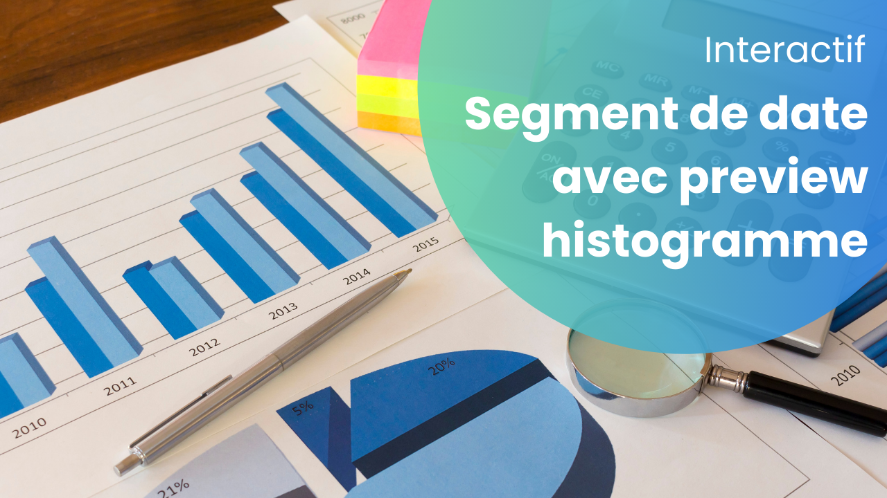 Segment de date avec preview histogramme