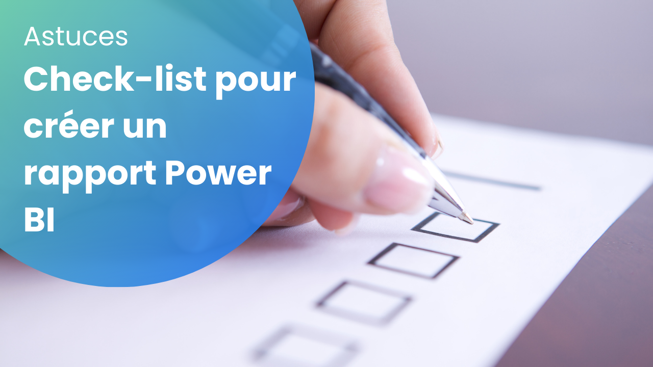 Lire la suite à propos de l’article Check List pour créer un rapport Power BI